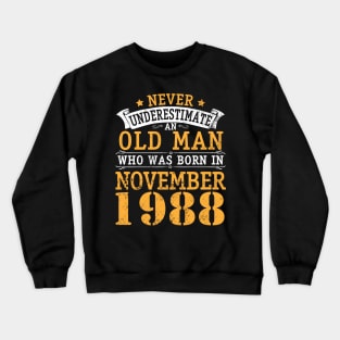 Never Underestimate An Old Man Who Was Born In November 1988 Happy Birthday 32 Years Old To Me You Crewneck Sweatshirt